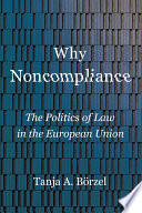 Why noncompliance : the politics of law in the European Union /