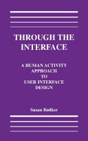 Through the interface : a human activity approach to user interface design /