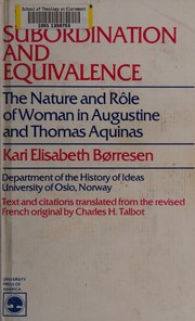 Subordination and equivalence : the nature and role of women in Augustine and Thomas Aquinas /