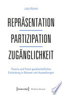 Repräsentation - Partizipation - Zugänglichkeit : Theorie und Praxis gesellschaftlicher Einbindung in Museen und Ausstellungen /