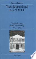 Westdeutschland in der OEEC : Eingliederung, Krise, Bewährung 1947-1961 /