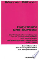 Ruhrstahl und Europa : Die Wirtschaftsvereinigung Eisen- und Stahlindustrie und die Anfänge der europäischen Integration 1945-1952 /