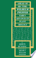 Ahead of his time : Wilhelm Pfeffer, early advances in plant biology /