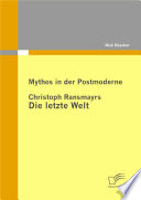 Mythos in der Postmoderne : Christoph Ransmayrs Die letzte Welt /