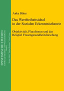 Das Wertfreiheitsideal in der sozialen Erkenntnistheorie : Objektivität, Pluralismus und das Beispiel Frauengesundheitsforschung.