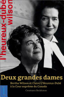 Deux grandes dames : Bertha Wilson et Claire L'Heureux-Dube a la Cour Supreme du Canada.