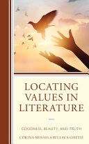 LOCATING VALUES IN LITERATURE : goodness, beauty, and truth.
