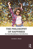 PHILOSOPHY OF HAPPINESS : an interdisciplinary introduction.
