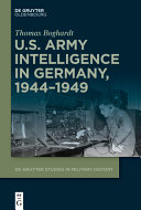 U.S. ARMY INTELLIGENCE IN GERMANY, 1944-1949.