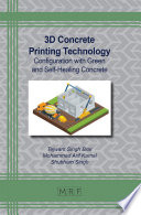 3D CONCRETE PRINTING TECHNOLOGY;CONFIGURATION WITH GREEN AND SELF-HEALING CONCRETE