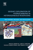 Seismic exploration of hydrocarbons in heterogeneous reservoirs : new theories, methods and applications /