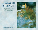 Realm of silence : Reflections on the Holocaust  /