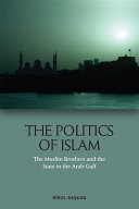 The politics of Islam : the Muslim brothers and the state in the Arab Gulf /