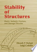 Stability of structures : elastic, inelastic, fracture, and damage theories /