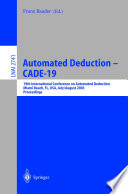 Automated Deduction - CADE-19 : 19th International Conference on Automated Deduction Miami Beach, FL, USA, July 28 - August 2, 2003, Proceedings /