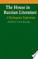 The house in Russian literature : a mythopoetic exploration /