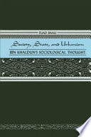 Society, state, and urbanism : Ibn Khaldun's sociological thought /