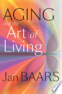 Aging and the art of living /