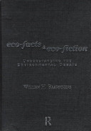 Eco-facts & eco-fiction : understanding the environmental debate /