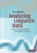 Analyzing linguistic data : a practical introduction to statistics using R /