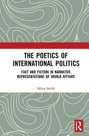 The poetics of international politics : fact and fiction in narrative representations of world affairs /