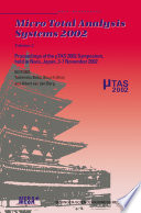 Micro Total Analysis Systems 2002 Proceedings of the μTAS 2002 Symposium, held in Nara, Japan, 3-7 November 2002 Volume 2 /