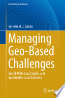 Managing geo-based challenges : world-wide case studies and sustainable local solutions /