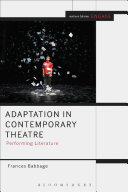 Adaptation in contemporary theatre : performing literature /