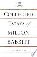 The collected essays of Milton Babbitt /
