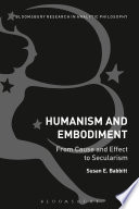 Humanism and embodiment : from cause and effect to secularism /