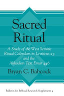 Sacred ritual : a study of the West Semitic ritual calendars in Leviticus 23 and the Akkadian text Emar 446 /