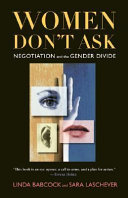 Women don't ask : negotiation and the gender divide /