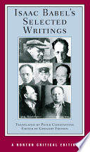 Isaac Babel's selected writings : authoritative texts, selected letters, 1926-1939, Isaac Babel through the eyes of his contemporaries, Isaac Babel in criticism and scholarship /