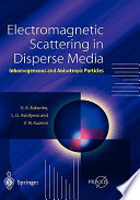 Electromagnetic scattering in disperse media : inhomogeneous and anisotropic particles /