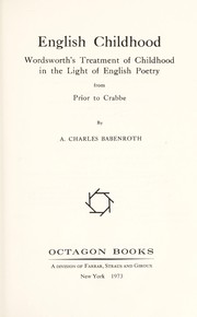 English childhood ; Wordsworth's treatment of childhood in the light of English poetry from Prior to Crabbe.
