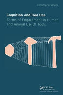 Cognition and tool use : forms of engagement in human and animal use of tools /