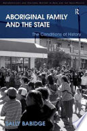 Aboriginal family and the state : the conditions of history /