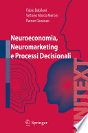 Neuroeconomia, Neuromarketing e Processi Decisionali : Le evidenze di un test di memorizzazione condotto per la prima volta in Italia /