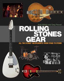 Rolling Stones gear : all the Stones' instruments from stage to studio /