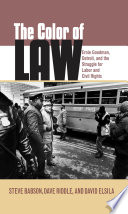 The color of law : Ernie Goodman, Detroit, and the struggle for labor and civil rights /