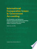 International Comparative Issues in Government Accounting : The Similarities and Differences between Central Government Accounting and Local Government Accounting within or between Countries /