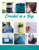 Crochet in a day : 42 fast & fun projects /