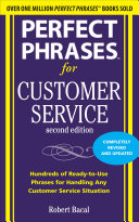 Perfect phrases for customer service : hundreds of ready-to-use phrases for handling any customer service situation /