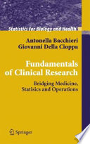 Fundamentals of clinical research : bridging medicine, statistics, and operations /