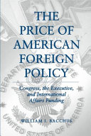 The price of American foreign policy : congress, the executive, and international affairs funding /