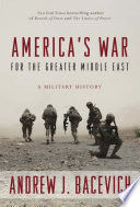 America's war for the greater Middle East : a military history /