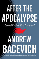 After the apocalypse : America's role in a world transformed /