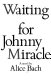 Waiting for Johnny Miracle : a novel /