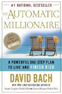 The automatic millionaire : a powerful one-step plan to live and finish rich /