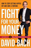 Fight for your money : how to stop getting ripped off and save a fortune /